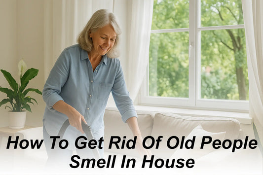 How To Get Rid Of Old People Smell In House