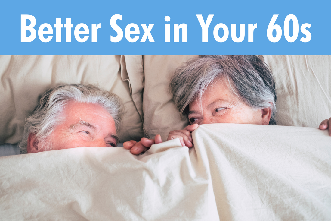 Better Sex in Your 60s