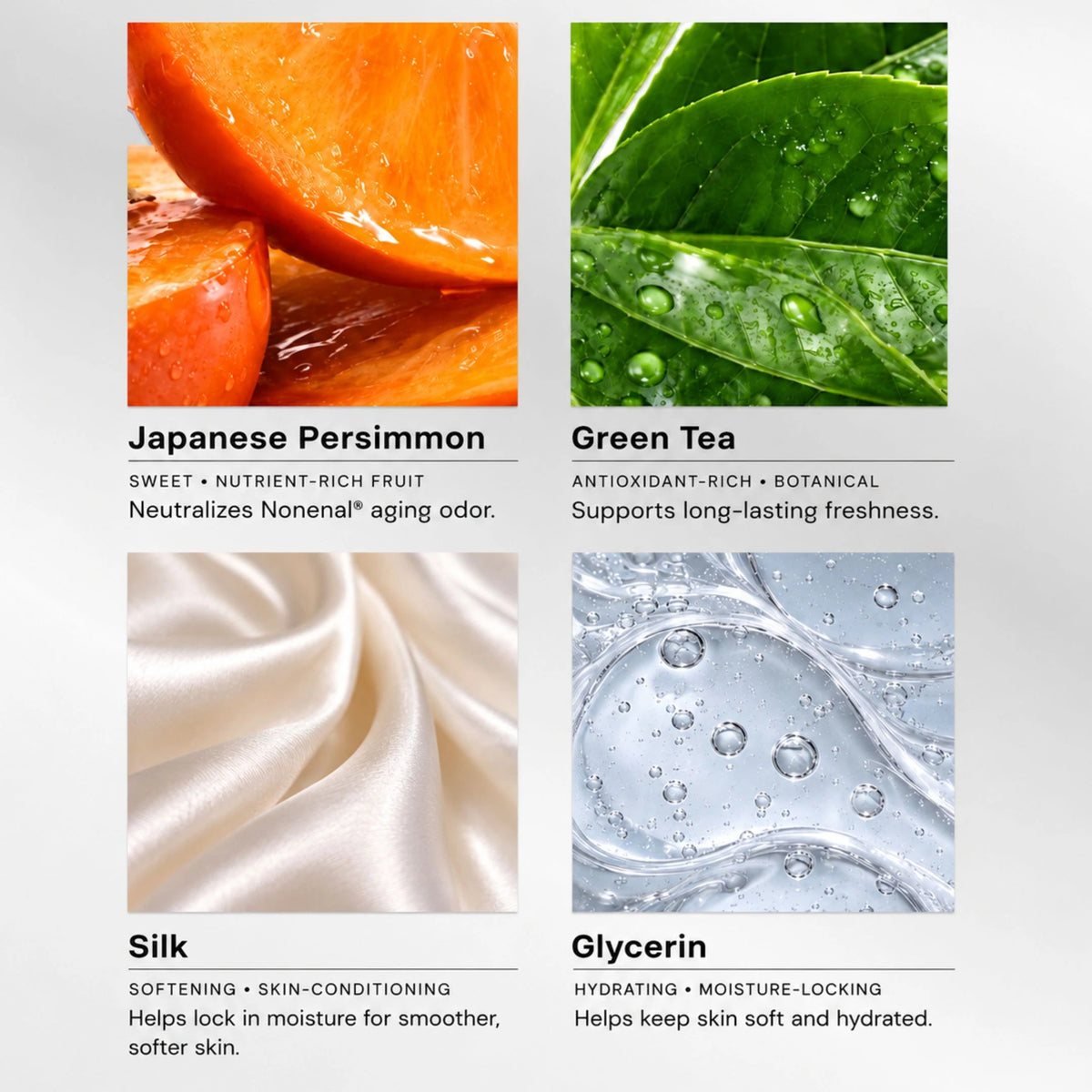 Mirai Clinical key ingredients: Japanese persimmon neutralizes Nonenal aging odor, green tea supports long-lasting freshness, silk helps lock in moisture for smoother, softer skin, and glycerin keeps skin soft and hydrated.